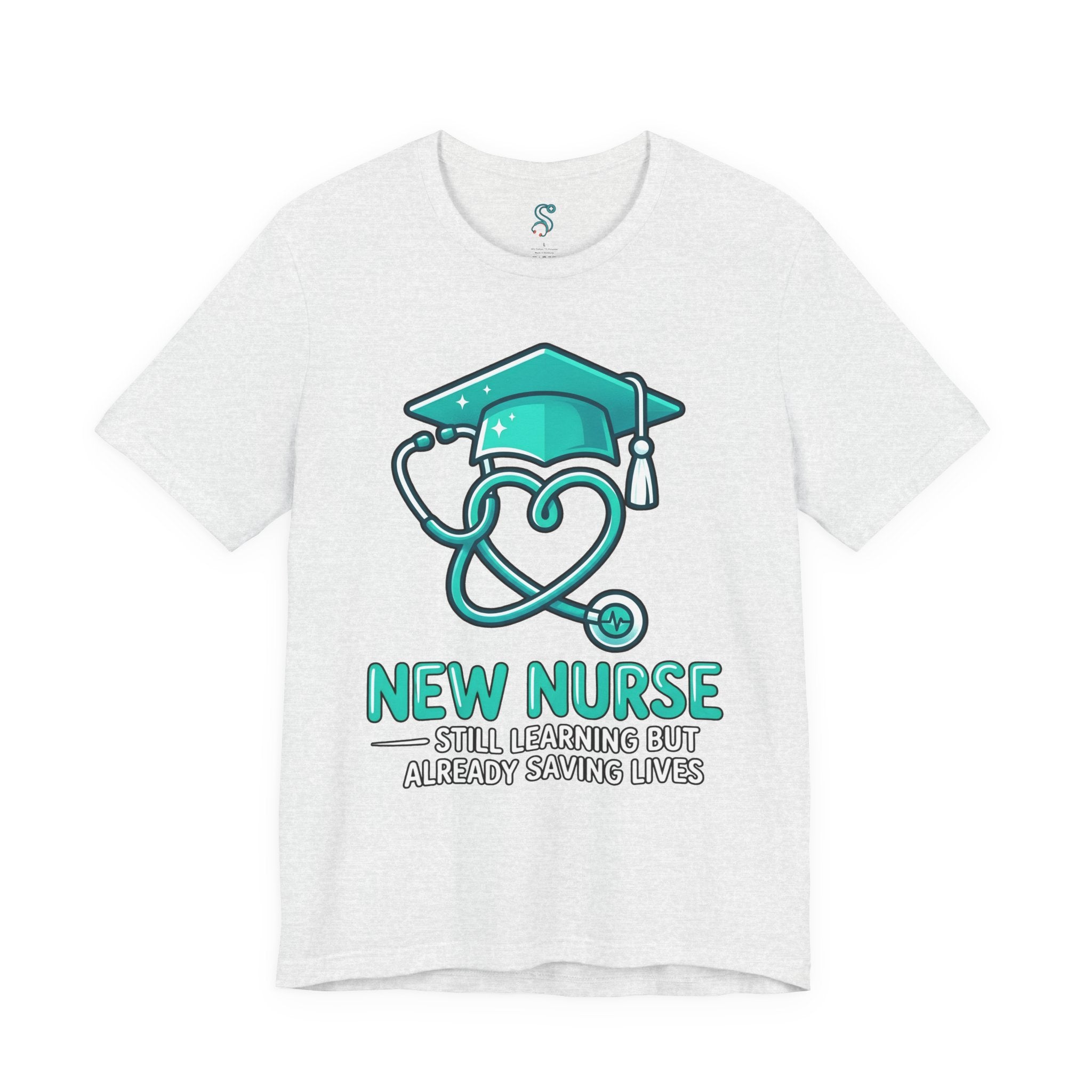 New Nurse T-Shirt — Still Learning But Already Saving Lives