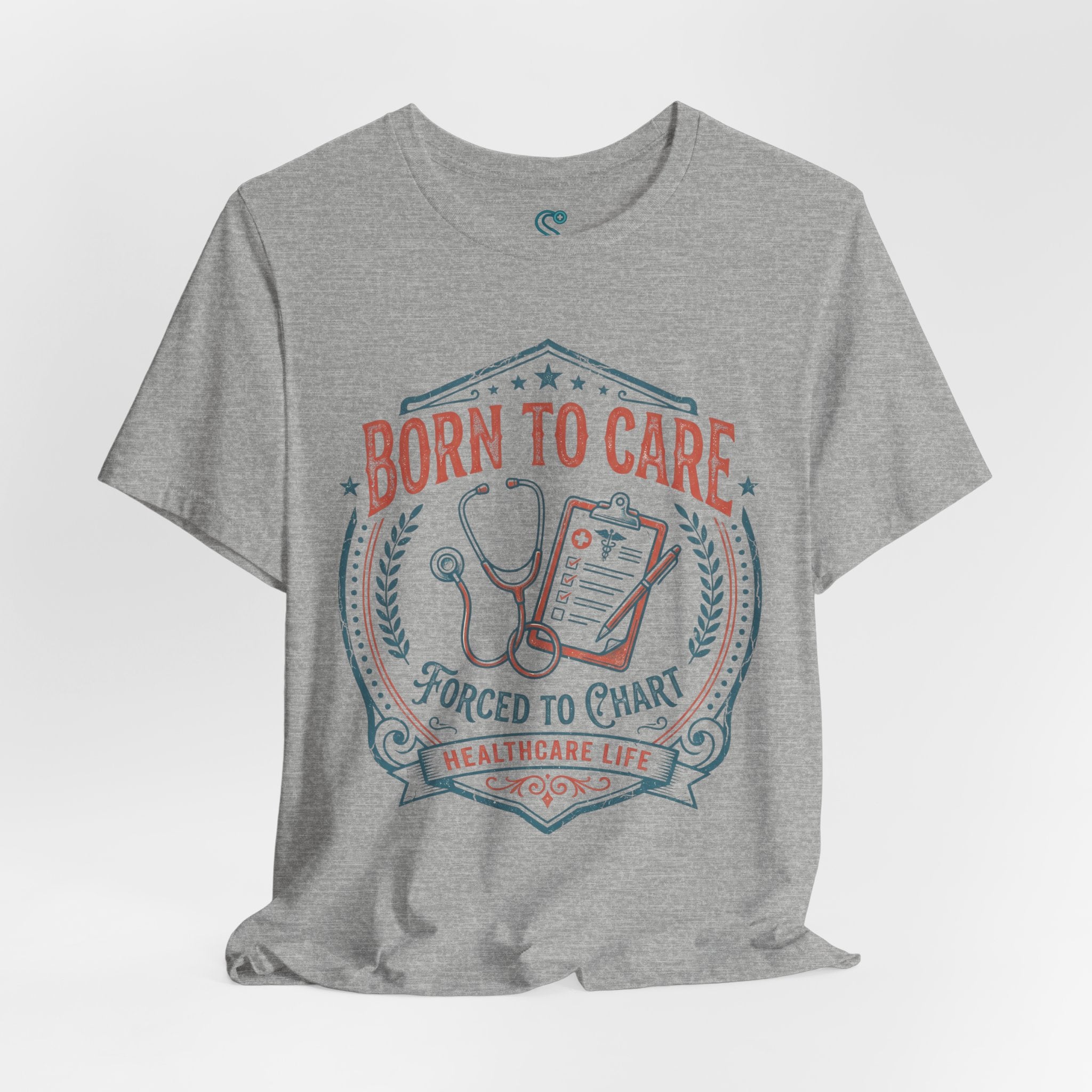 Born To Care Forced To Chart T-Shirt — Nurse Life Tee