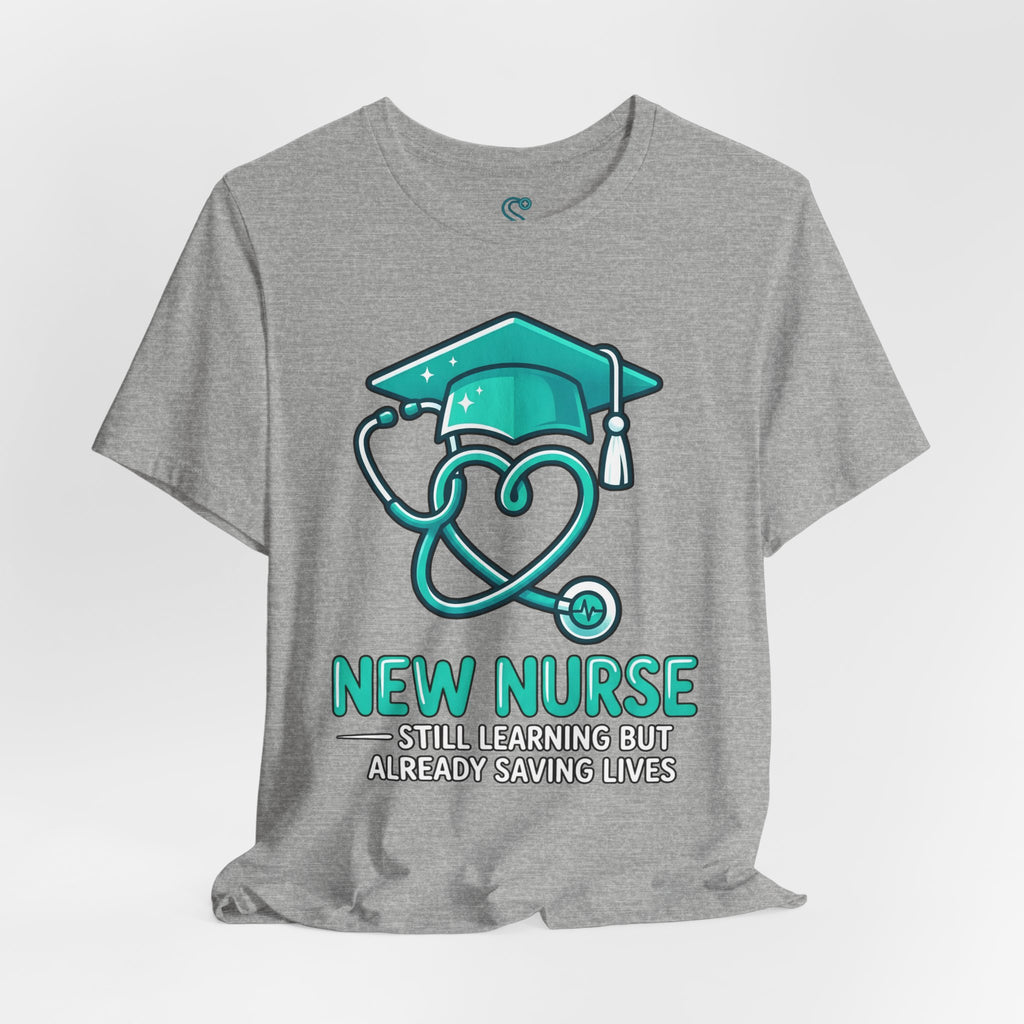 New Nurse T-Shirt — Still Learning But Already Saving Lives