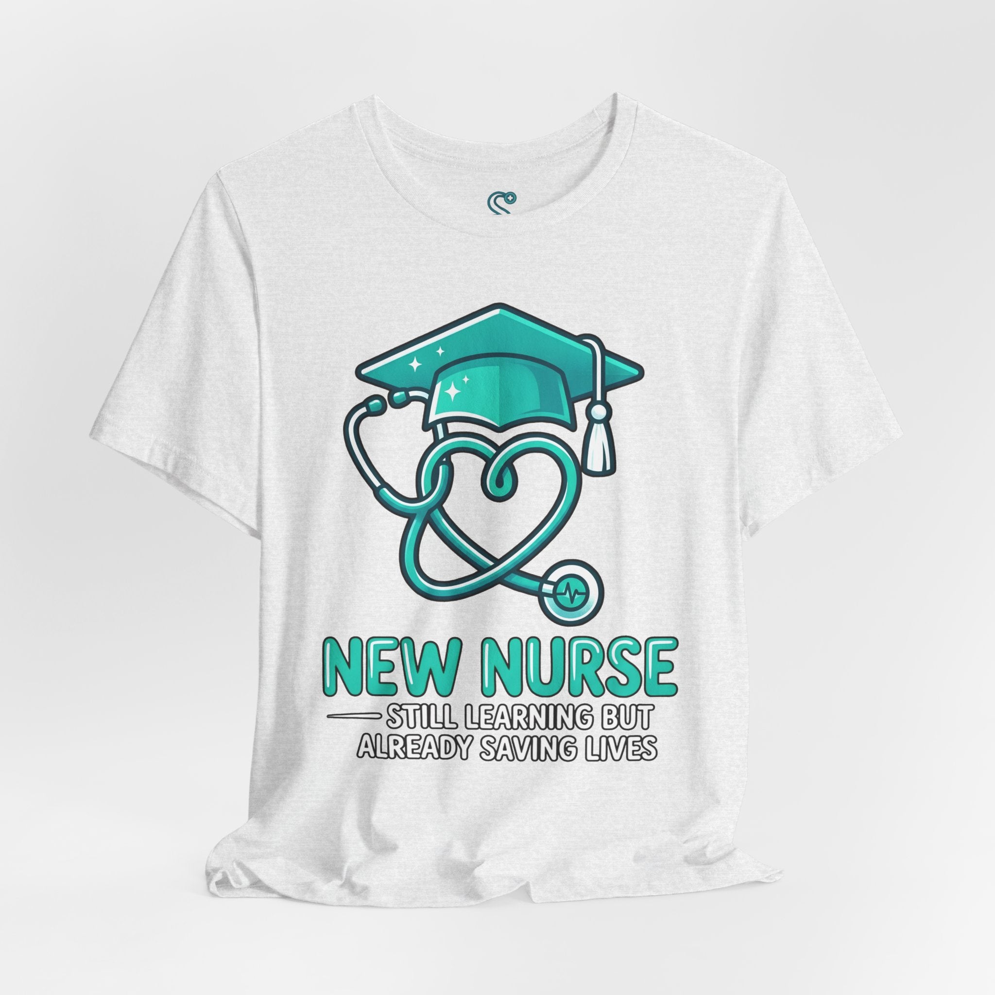 New Nurse T-Shirt — Still Learning But Already Saving Lives