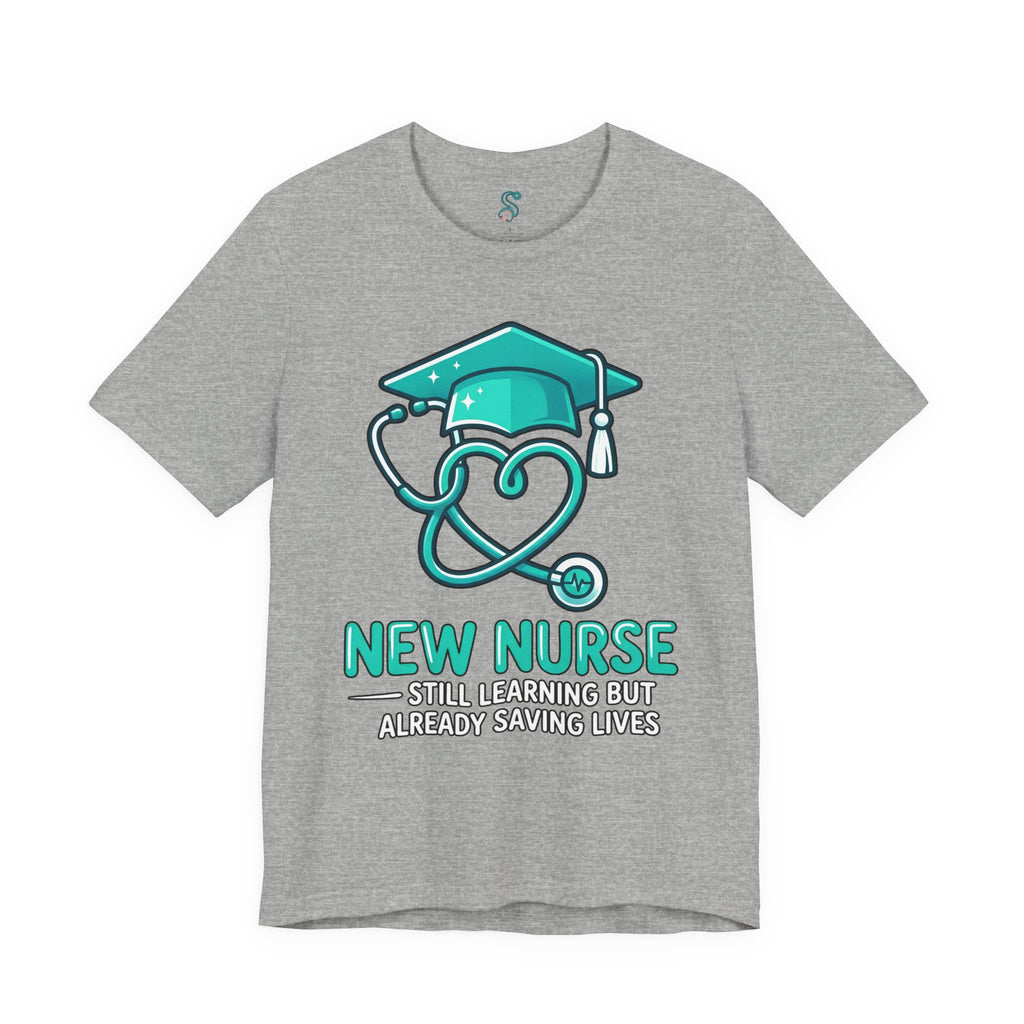 New Nurse T-Shirt — Still Learning But Already Saving Lives