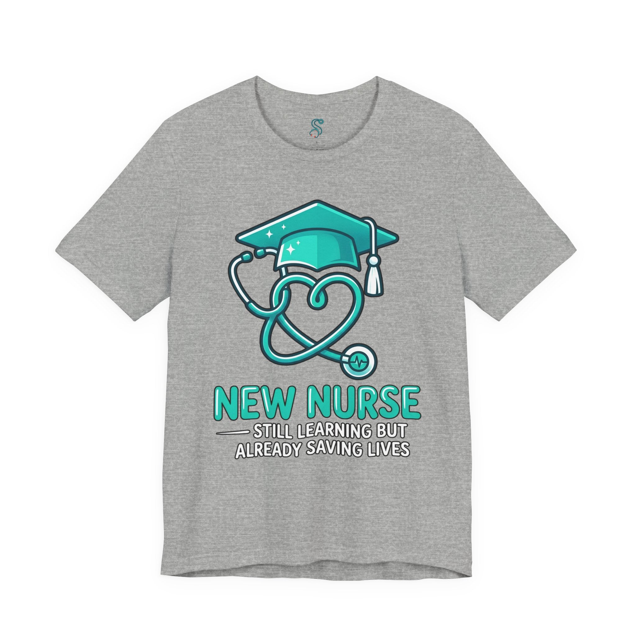 New Nurse T-Shirt — Still Learning But Already Saving Lives