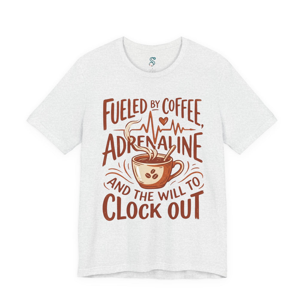 Funny Nurse T-Shirt — Fueled by Coffee Adrenaline and the Will to Clock Out