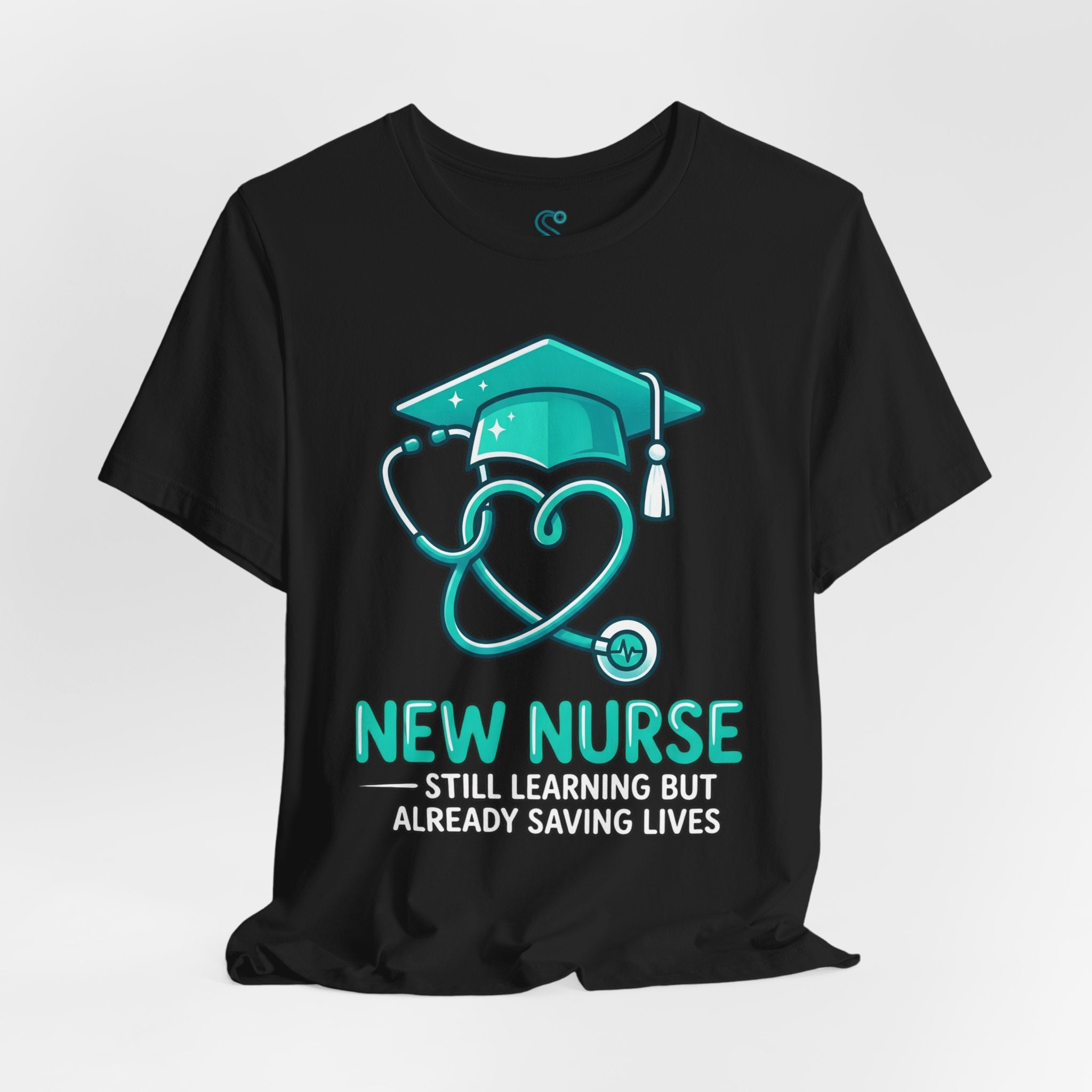 New Nurse T-Shirt — Still Learning But Already Saving Lives