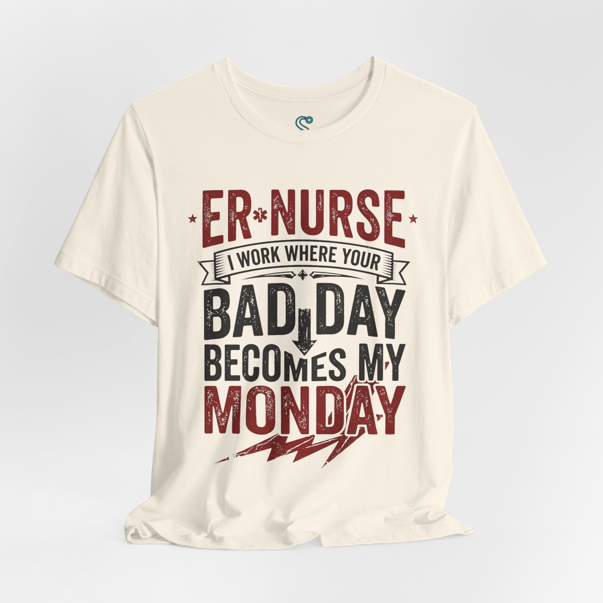 ER Nurse T-Shirt — I Work Where Your Bad Day Becomes My Monday
