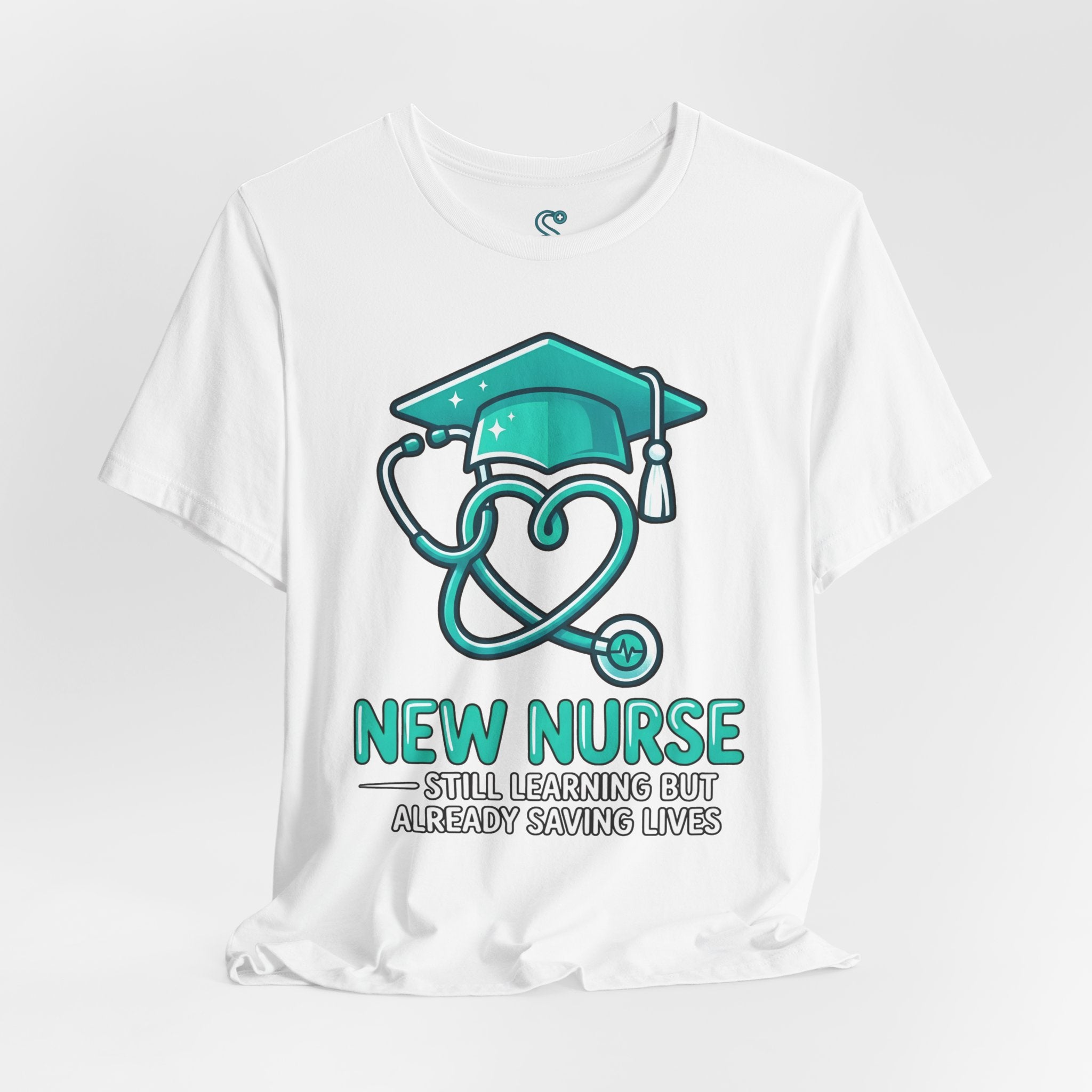 New Nurse T-Shirt — Still Learning But Already Saving Lives