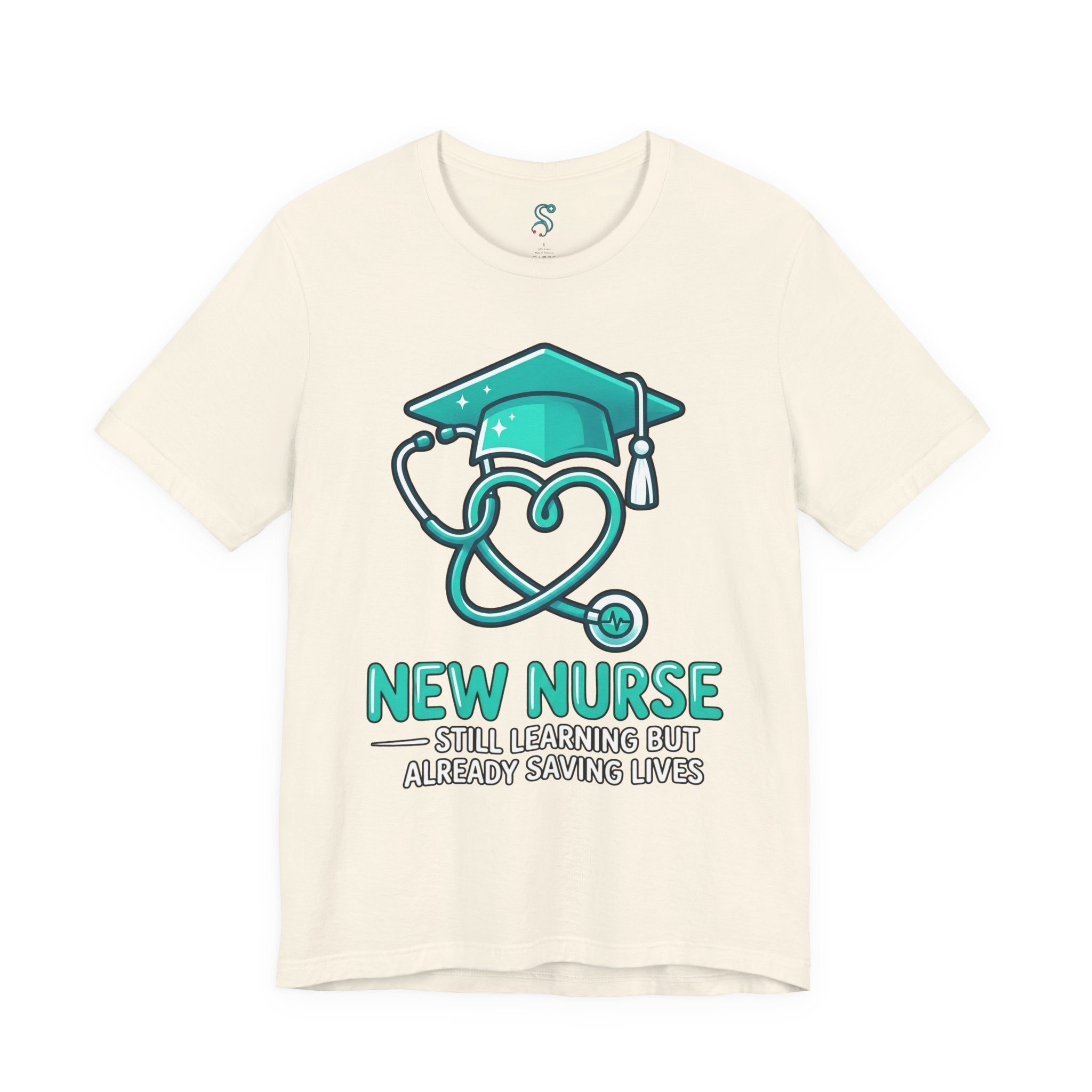 New Nurse T-Shirt — Still Learning But Already Saving Lives