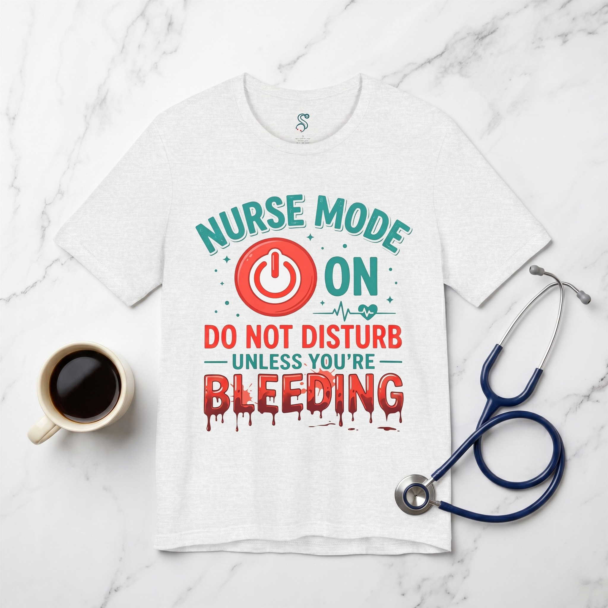 Nurse Mode ON T-Shirt — Do Not Disturb Unless You're Bleeding